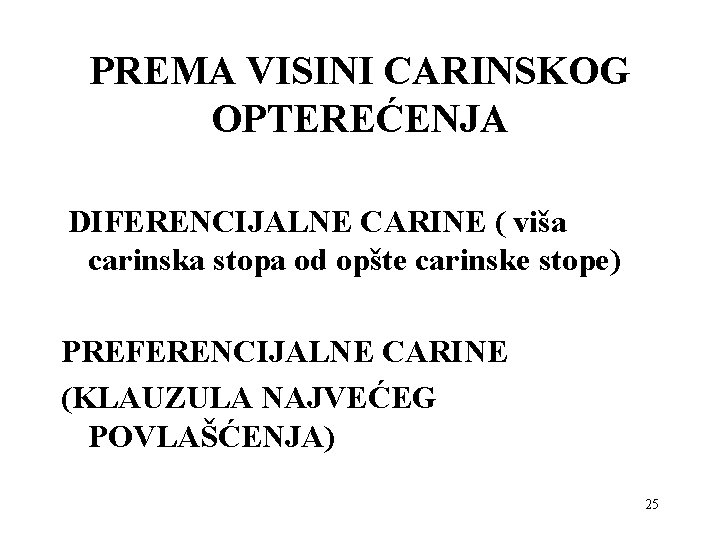 PREMA VISINI CARINSKOG OPTEREĆENJA DIFERENCIJALNE CARINE ( viša carinska stopa od opšte carinske stope)