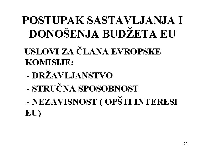 POSTUPAK SASTAVLJANJA I DONOŠENJA BUDŽETA EU USLOVI ZA ČLANA EVROPSKE KOMISIJE: - DRŽAVLJANSTVO -