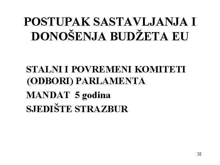 POSTUPAK SASTAVLJANJA I DONOŠENJA BUDŽETA EU STALNI I POVREMENI KOMITETI (ODBORI) PARLAMENTA MANDAT 5