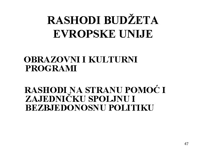 RASHODI BUDŽETA EVROPSKE UNIJE OBRAZOVNI I KULTURNI PROGRAMI RASHODI NA STRANU POMOĆ I ZAJEDNIČKU