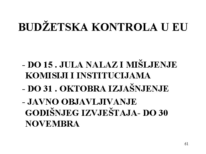 BUDŽETSKA KONTROLA U EU - DO 15. JULA NALAZ I MIŠLJENJE KOMISIJI I INSTITUCIJAMA