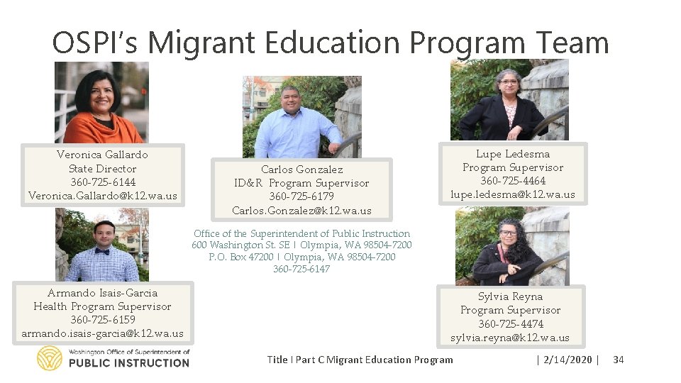 OSPI’s Migrant Education Program Team Veronica Gallardo State Director 360 -725 -6144 Veronica. Gallardo@k