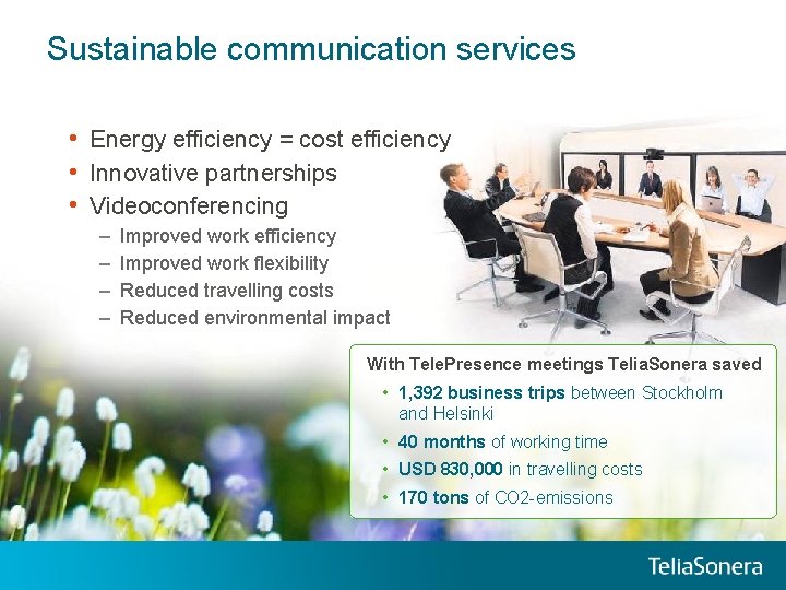 Sustainable communication services • Energy efficiency = cost efficiency • Innovative partnerships • Videoconferencing Sustainable communication services • Energy efficiency = cost efficiency • Innovative partnerships • Videoconferencing