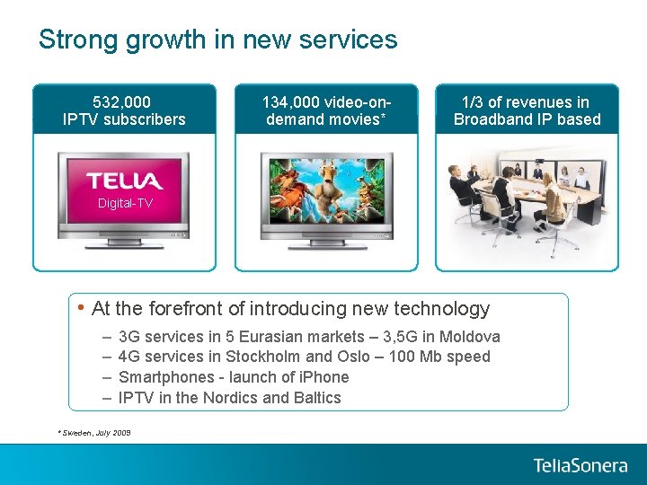 Strong growth in new services 532, 000 IPTV subscribers 134, 000 video-ondemand movies* 1/3 Strong growth in new services 532, 000 IPTV subscribers 134, 000 video-ondemand movies* 1/3
