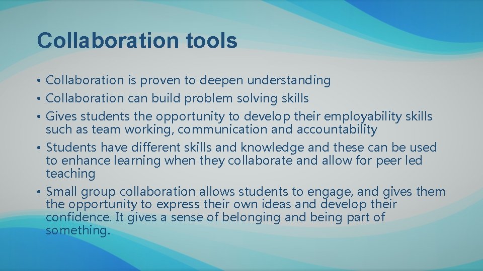 Collaboration tools • Collaboration is proven to deepen understanding • Collaboration can build problem