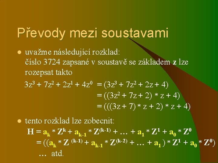 Převody mezi soustavami l uvažme následující rozklad: číslo 3724 zapsané v soustavě se základem