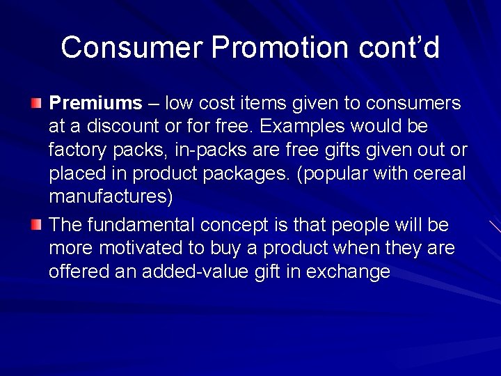 Consumer Promotion cont’d Premiums – low cost items given to consumers at a discount