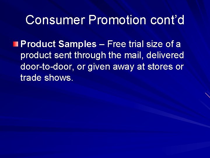 Consumer Promotion cont’d Product Samples – Free trial size of a product sent through