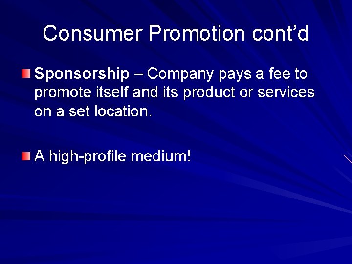 Consumer Promotion cont’d Sponsorship – Company pays a fee to promote itself and its