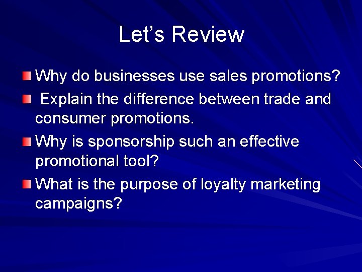 Let’s Review Why do businesses use sales promotions? Explain the difference between trade and