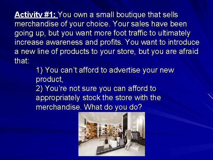 Activity #1: You own a small boutique that sells merchandise of your choice. Your