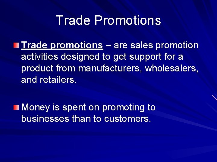Trade Promotions Trade promotions – are sales promotion activities designed to get support for