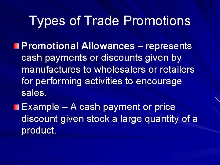 Types of Trade Promotions Promotional Allowances – represents cash payments or discounts given by