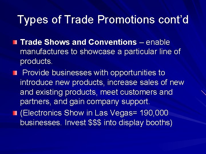 Types of Trade Promotions cont’d Trade Shows and Conventions – enable manufactures to showcase