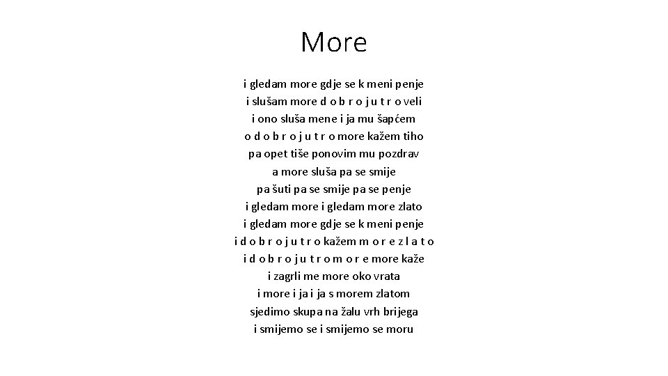 More i gledam more gdje se k meni penje i slušam more d o