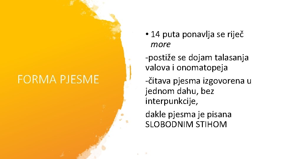 FORMA PJESME • 14 puta ponavlja se riječ more -postiže se dojam talasanja valova