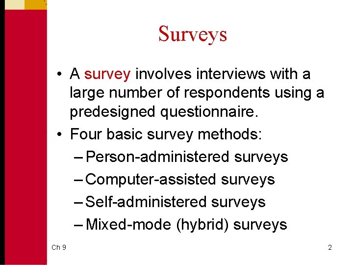 Surveys • A survey involves interviews with a large number of respondents using a