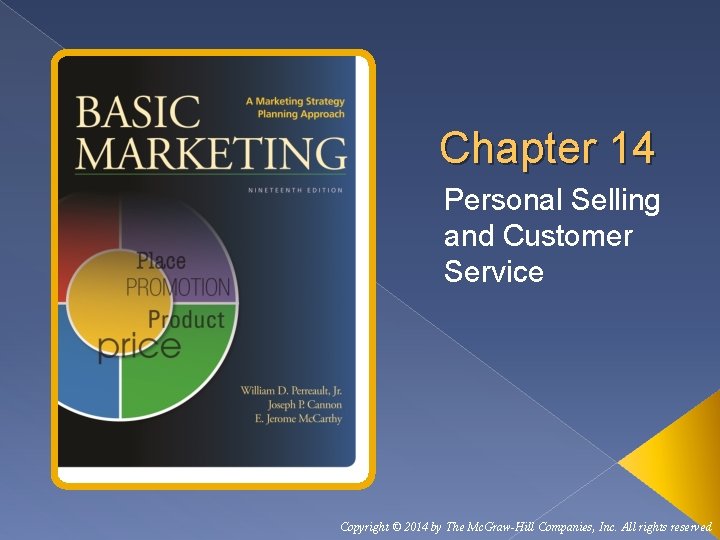 Chapter 14 Personal Selling and Customer Service Copyright © 2014 by The Mc. Graw-Hill