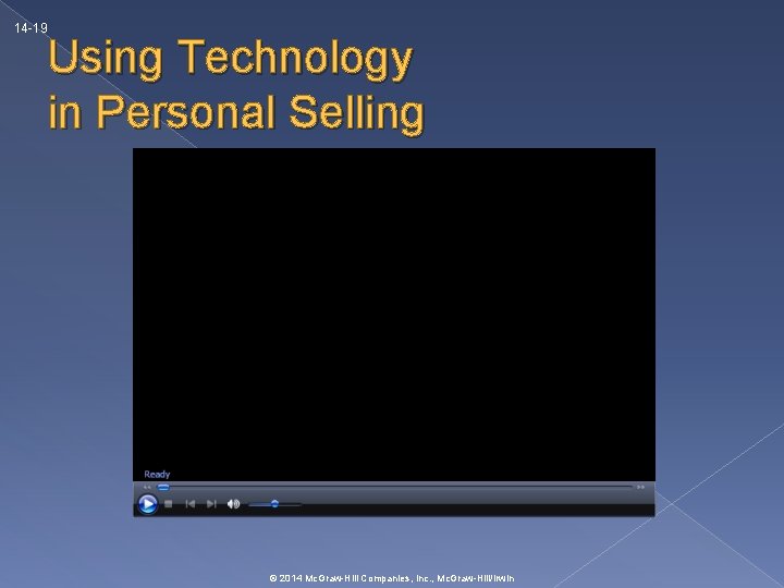 14 -19 Using Technology in Personal Selling © 2014 Mc. Graw-Hill Companies, Inc. ,