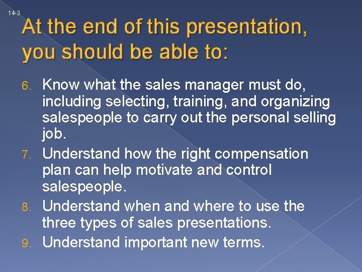 14 -3 At the end of this presentation, you should be able to: Know