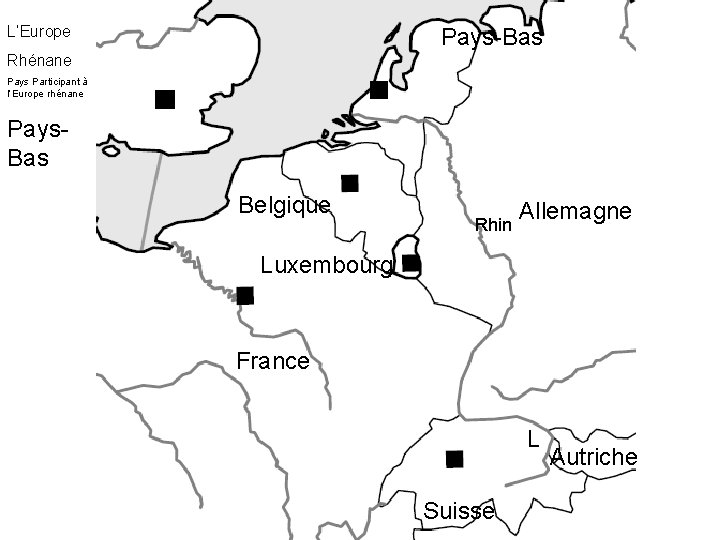 L’Europe Pays-Bas Rhénane Pays Participant à l’Europe rhénane Pays. Bas Belgique Rhin Allemagne Luxembourg