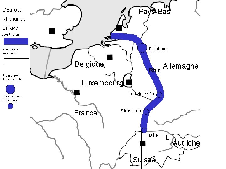 L’Europe Pays-Bas Rhénane : Un axe Axe Rhénan Duisburg Axe majeur européen Belgique Premier