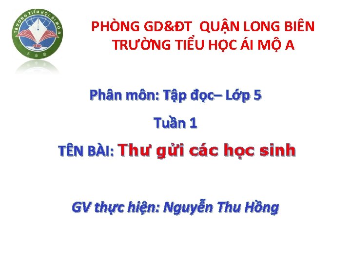 PHÒNG GD&ĐT QUẬN LONG BIÊN TRƯỜNG TIỂU HỌC ÁI MỘ A Phân môn: Tập
