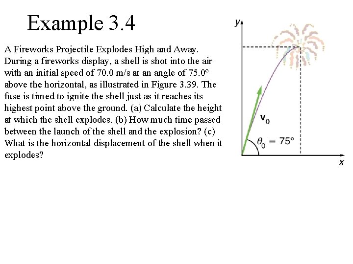 Example 3. 4 A Fireworks Projectile Explodes High and Away. During a fireworks display,