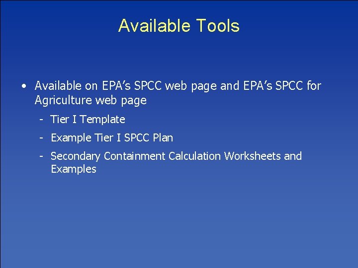 Available Tools • Available on EPA’s SPCC web page and EPA’s SPCC for Agriculture