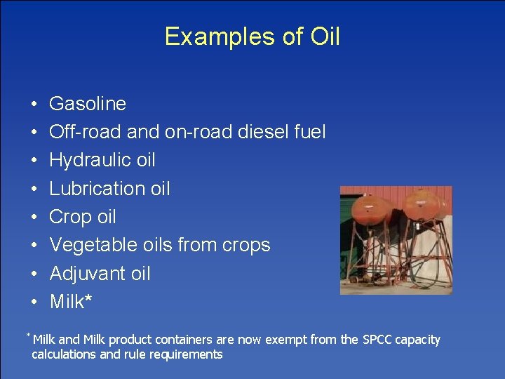Examples of Oil • • * Gasoline Off-road and on-road diesel fuel Hydraulic oil