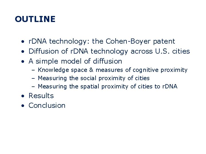 OUTLINE • r. DNA technology: the Cohen-Boyer patent • Diffusion of r. DNA technology