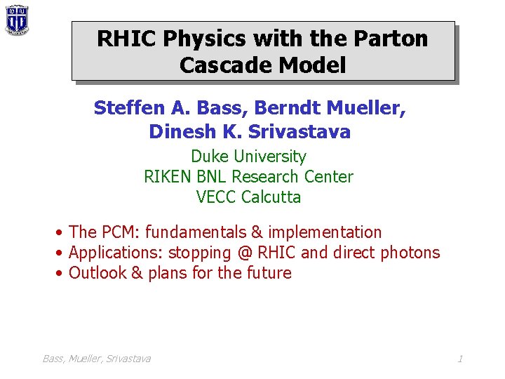 RHIC Physics with the Parton Cascade Model Steffen A. Bass, Berndt Mueller, Dinesh K.