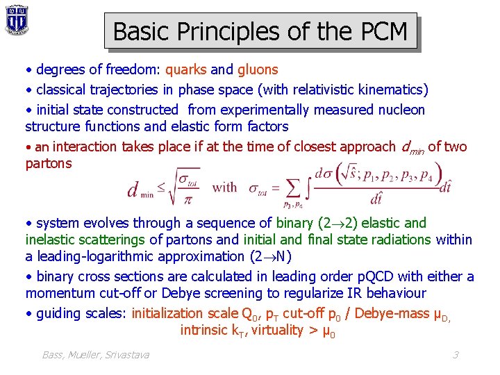 Basic Principles of the PCM • degrees of freedom: quarks and gluons • classical