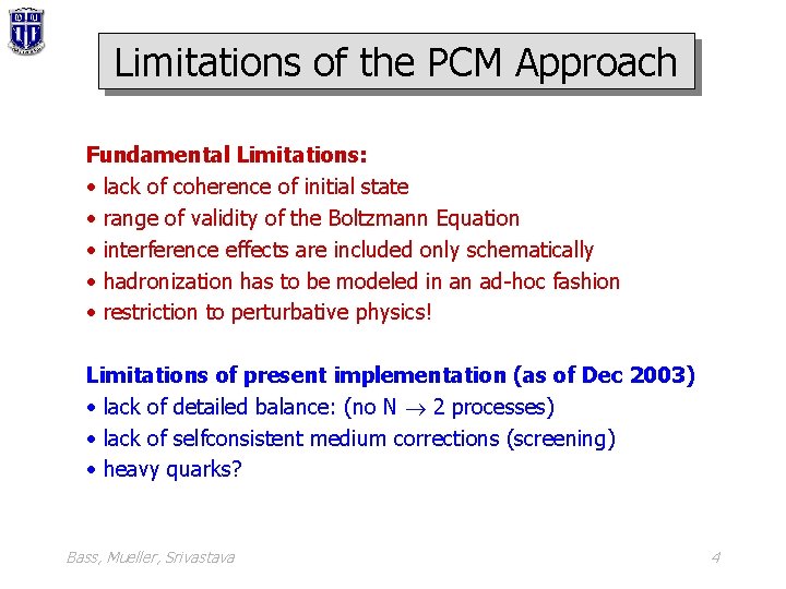 Limitations of the PCM Approach Fundamental Limitations: • lack of coherence of initial state