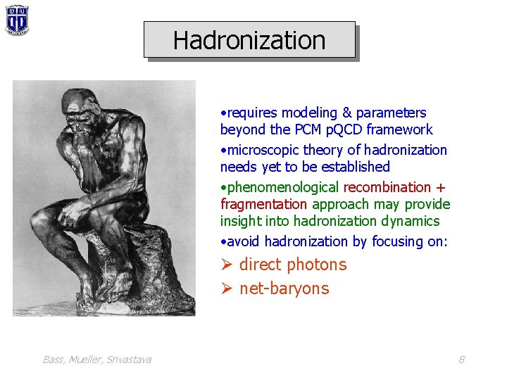 Hadronization • requires modeling & parameters beyond the PCM p. QCD framework • microscopic