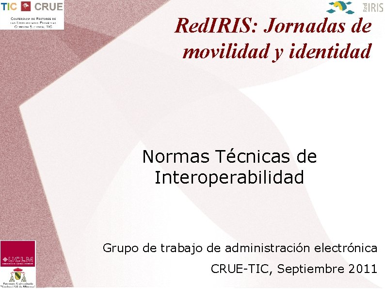 Red. IRIS: Jornadas de movilidad y identidad Normas Técnicas de Interoperabilidad Grupo de trabajo