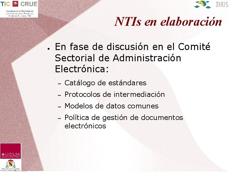 NTIs en elaboración ● En fase de discusión en el Comité Sectorial de Administración