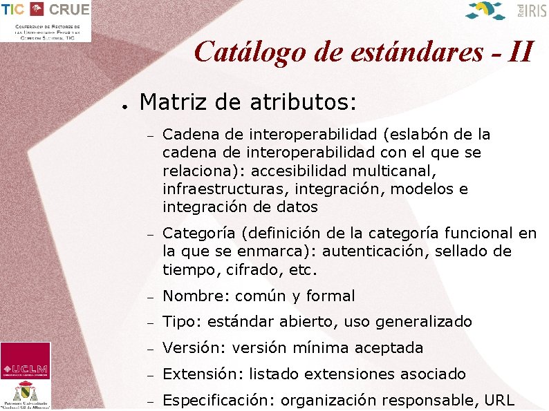 Catálogo de estándares - II ● Matriz de atributos: – Cadena de interoperabilidad (eslabón