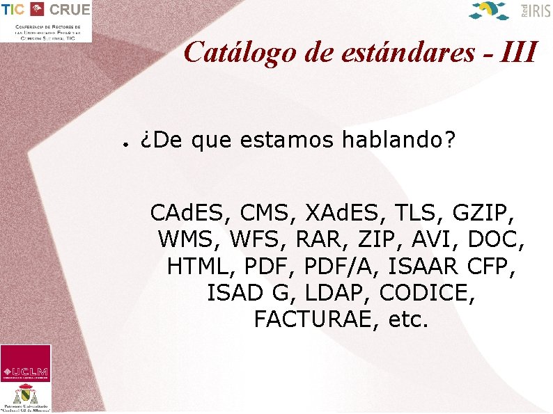 Catálogo de estándares - III ● ¿De que estamos hablando? CAd. ES, CMS, XAd.