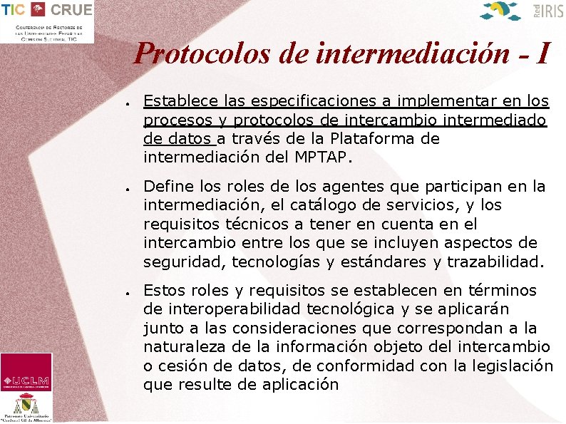 Protocolos de intermediación - I ● ● ● Establece las especificaciones a implementar en