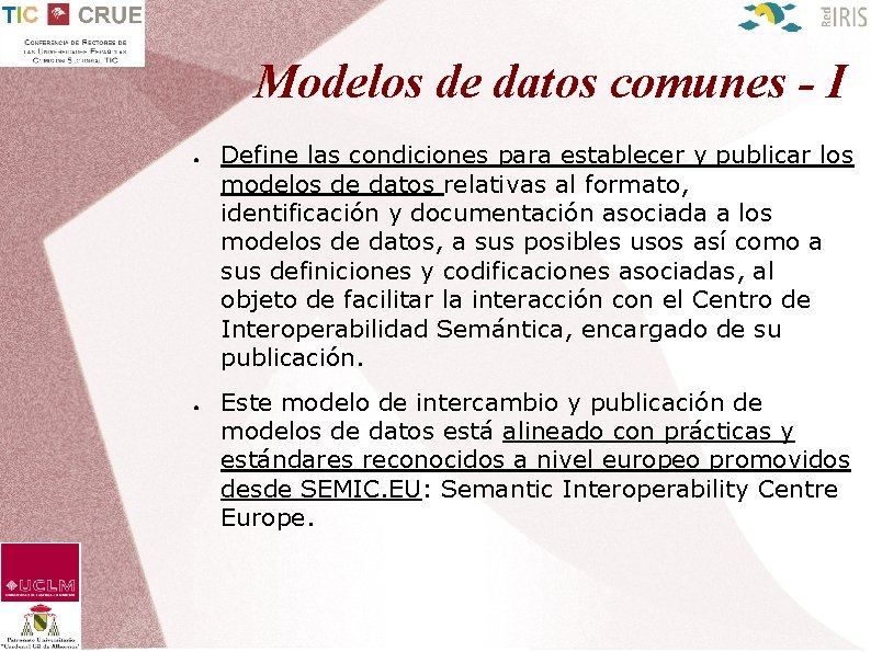 Modelos de datos comunes - I ● ● Define las condiciones para establecer y