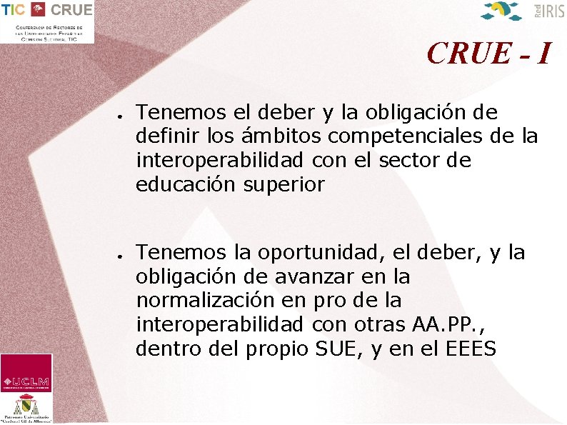 CRUE - I ● ● Tenemos el deber y la obligación de definir los