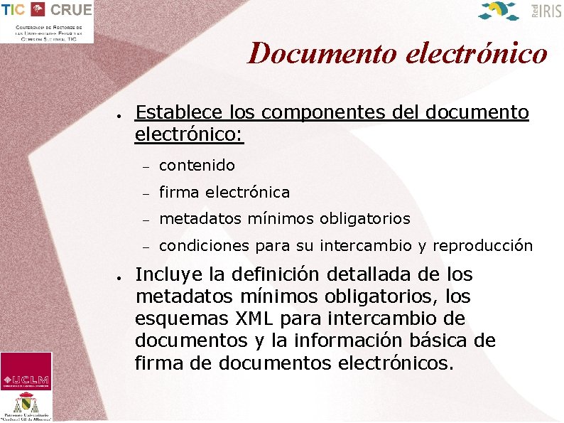 Documento electrónico ● ● Establece los componentes del documento electrónico: – contenido – firma