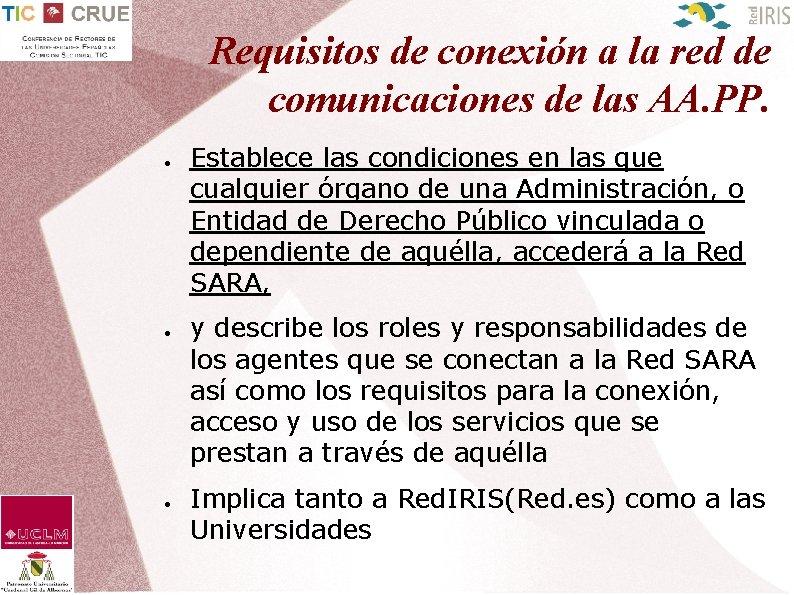 Requisitos de conexión a la red de comunicaciones de las AA. PP. ● ●