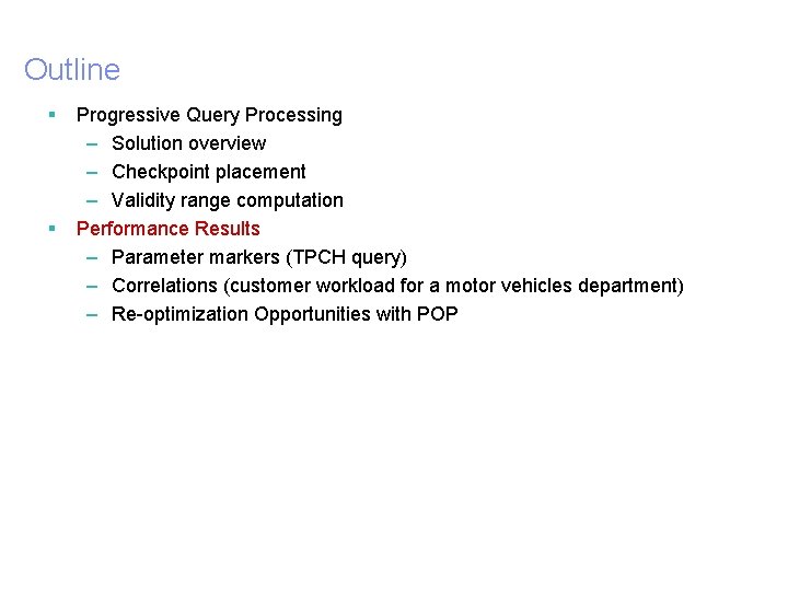 Outline § § 28 Progressive Query Processing – Solution overview – Checkpoint placement –