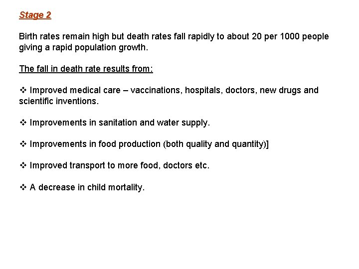 Stage 2 Birth rates remain high but death rates fall rapidly to about 20