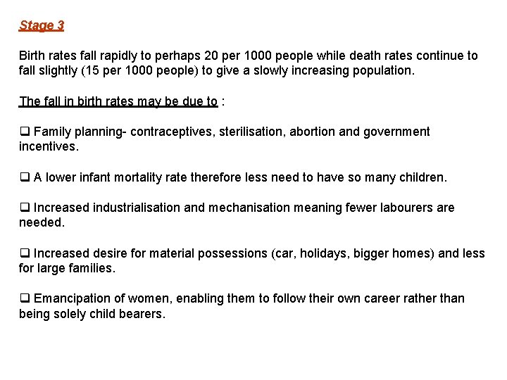 Stage 3 Birth rates fall rapidly to perhaps 20 per 1000 people while death