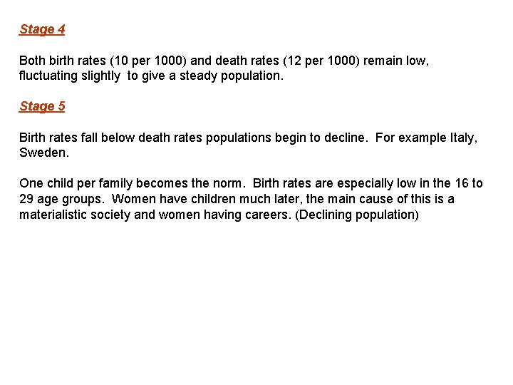 Stage 4 Both birth rates (10 per 1000) and death rates (12 per 1000)
