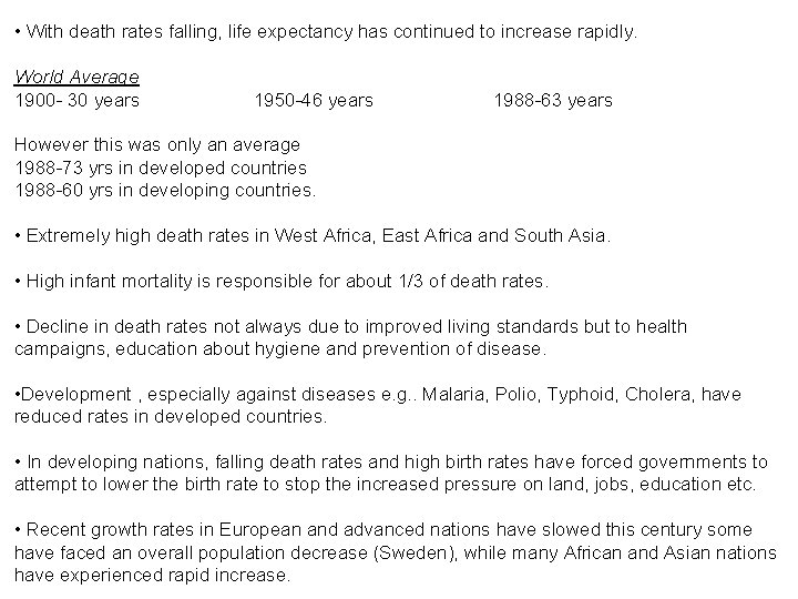  • With death rates falling, life expectancy has continued to increase rapidly. World