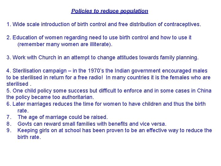 Policies to reduce population 1. Wide scale introduction of birth control and free distribution
